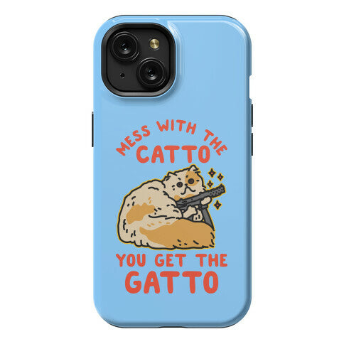 Mess with the Catto You Get the Gatto Phone Case